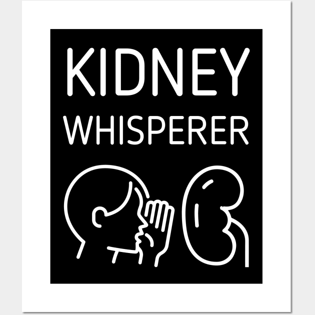 Kidney Whisperer - Dialysis Nephrology Humor Wall Art by Caregiverology